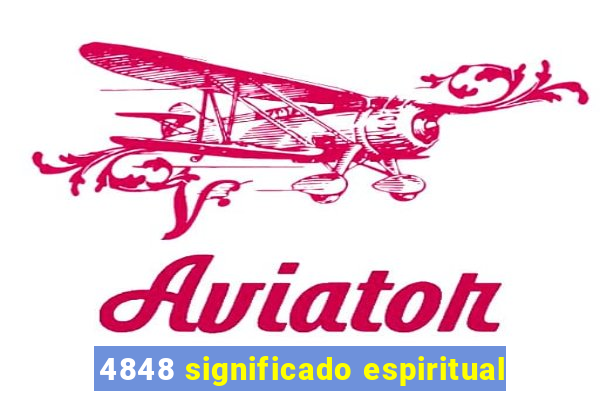 4848 significado espiritual